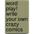 Word Play! Write Your Own Crazy Comics