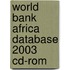 World Bank Africa Database 2003 Cd-rom