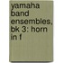 Yamaha Band Ensembles, Bk 3: Horn In F