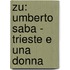 Zu: Umberto Saba - Trieste E Una Donna