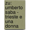 Zu: Umberto Saba - Trieste E Una Donna door Kai-Uwe Heinz