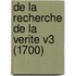 de La Recherche de La Verite V3 (1700)