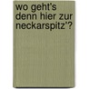 Wo geht's denn hier zur Neckarspitz'? door Helmut Fiedler