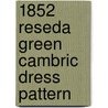1852 Reseda Green Cambric Dress Pattern door C. Davis Young
