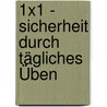 1X1 - Sicherheit Durch Tägliches Üben by Michaela Schwarz