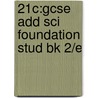 21c:gcse Add Sci Foundation Stud Bk 2/e door Mike Kalvis