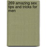 269 Amazing Sex Tips And Tricks For Men door Phillip Hodson