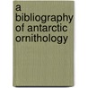 A Bibliography Of Antarctic Ornithology by Brian Roberts