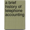 A Brief History Of Telephone Accounting by Charles G. Dubois