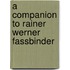 A Companion To Rainer Werner Fassbinder