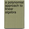 A Polynomial Approach To Linear Algebra by Paul A. Fuhrmann