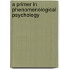 A Primer In Phenomenological Psychology by Ernest Keen