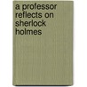 A Professor Reflects On Sherlock Holmes by Marino C. Alvarez