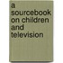 A Sourcebook On Children And Television