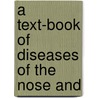 A Text-Book Of Diseases Of The Nose And by David Braden Kyle