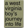 A West Virginia Boy's Journey Into Life door Lowell Medley