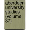 Aberdeen University Studies (Volume 37) by Aberdeen University
