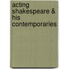 Acting Shakespeare & His Contemporaries door Kurt Daw