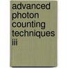 Advanced Photon Counting Techniques Iii by Mark A. Itzler