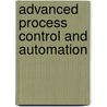 Advanced Process Control And Automation by Matt Hankinson