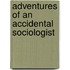 Adventures Of An Accidental Sociologist