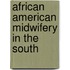 African American Midwifery In The South