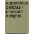 Agradables Delicias / Pleasant Delights
