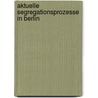 Aktuelle Segregationsprozesse In Berlin by Nicole Gatz