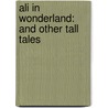 Ali In Wonderland: And Other Tall Tales door Ali Wentworth