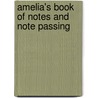 Amelia's Book Of Notes And Note Passing by Marissa Moss