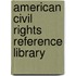 American Civil Rights Reference Library