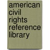 American Civil Rights Reference Library door Phillis Engelbert