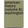 American History (Volume 8); Washington by Jacob Abbott