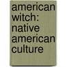 American Witch: Native American Culture by Bren Monteiro