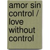 Amor sin control / Love Without Control door Maureen Child