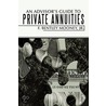 An Advisor's Guide To Private Annuities door Jr. Mooney F. Bentley
