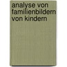 Analyse Von Familienbildern Von Kindern door Friederike Schmidt