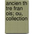 Ancien Th  Tre Fran Ois; Ou, Collection