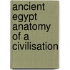 Ancient Egypt Anatomy of a Civilisation door Barry Kemp