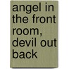 Angel In The Front Room, Devil Out Back door Stanford Diehl