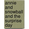 Annie And Snowball And The Surprise Day door Cynthia Rylant