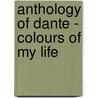 Anthology of Dante - Colours of My Life by Daniel Adebowale Bello