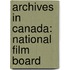 Archives In Canada: National Film Board