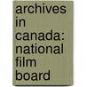 Archives In Canada: National Film Board by Source Wikipedia
