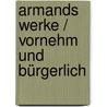 Armands Werke / Vornehm und Bürgerlich door Fredéric Armand Strubberg