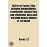 Arthurian Games: King Arthur In Various door Source Wikipedia