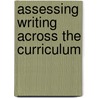 Assessing Writing Across The Curriculum by Kathleen Blake Yancey