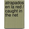 Atrapados en la Red / Caught in the Net door Maira Colin
