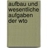 Aufbau Und Wesentliche Aufgaben Der Wto door Patrick Gräser