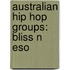 Australian Hip Hop Groups: Bliss N Eso